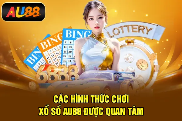 Xổ Số AU88 – Chọn Số Đẹp, Trúng Thưởng Cao Các hình thức chơi xổ số AU88 được quan tâm
