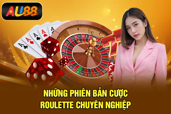 Roulette – Trò Chơi Vòng Quay Kinh Điển, Siêu Hot Những phiên bản cược Roulette chuyên nghiệp