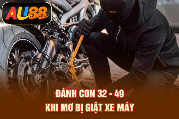 Đánh con 32 - 49 khi mơ bị giật xe máy