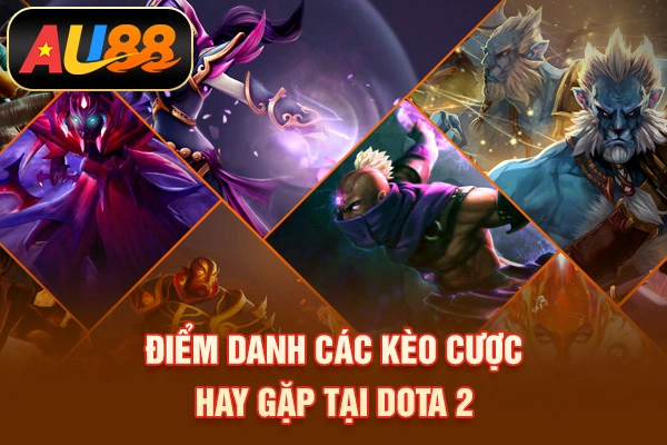 Điểm danh các kèo cược hay gặp tại Dota 2