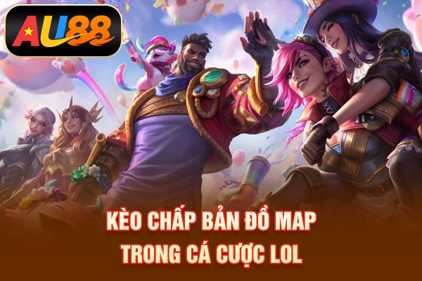 Kèo chấp bản đồ map trong cá cược LoL